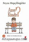 Anne Kimdir?