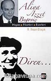 Aliye İzzet Begoviç Hayatı Fikirleri Eserleri