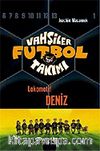 Vahşiler Futbol Takımı 5: Lokomotif Deniz