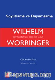 Worringer: Soyutlama ve Duyumsama