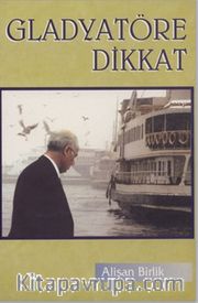 Gladyatöre Dikkat
