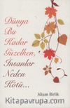 Dünya Bu Kadar Güzelken, İnsanlar Neden Kötü