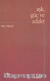 Aşk, Güç ve Adalet / Ontolojik Tahliller ve Etik Yaklaşımlar