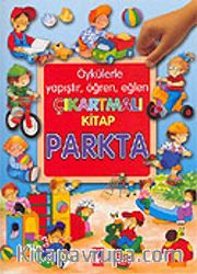 Parkta / Öykülerle Yapıştır, Öğren, Eğlen Çıkartmalı Kitap