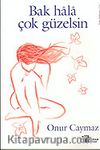 Bak Hala Çok Güzelsin