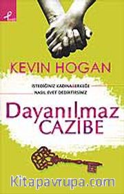 Dayanılmaz Cazibe / İstediğiniz Kadına <br /> Erkeğe Nasıl Evet Dedirtirsiniz?