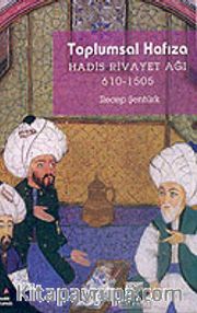 Toplumsal Hafıza / Hadis Rivayet Ağı 610-1505