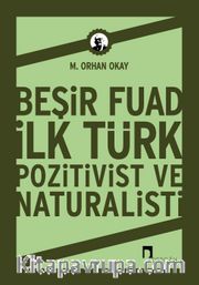 Beşir Fuad : İlk Türk Pozitivist ve Natüralisti
