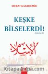 Keşke Bilselerdi!