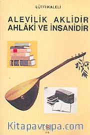 Alevilik Aklidir Ahlaki ve İnsanidir