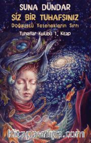 Siz Bir Tuhafsınız Doğaüstü Yeteneklerin Sırrı / Tuhaflar Kulübü 1. Kitap