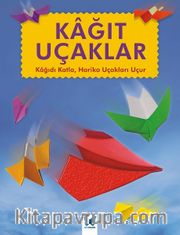 Kağıt Uçaklar <br /> Kağıdı Katla, Harika Uçakları Uçur