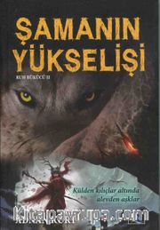 Şamanın Yükselişi <br /> Külden Kılıçlar Altında Alevden Aşklar Ruh Bükücü 2