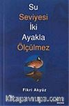 Su Seviyesi İki Ayakla Ölçülmez