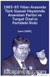 1983-93 Yılları Arasında Türk Siyasal Hayatında Anavatan Partisi ve Turgut Özal’ın Partideki Rolü