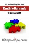 İç İletişimin İyileştirici Gücü Kendinle Barışmak