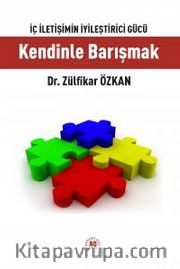 İç İletişimin İyileştirici Gücü Kendinle Barışmak