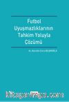 Futbol Uyuşmazlıklarının Tahkim Yoluyla Çözümü