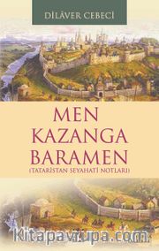 Men Kazanga Baramen <br /> Tataristan Seyahatı Notları