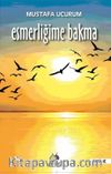 Esmerliğime Bakma