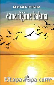Esmerliğime Bakma