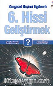 Sezgisel Biçimi Eğiterek 6. Hissi Geliştirmek