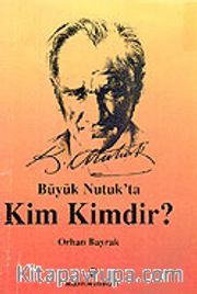Büyük Nutuk'ta Kim Kimdir?