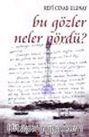 Bu Gözler Neler Gördü?