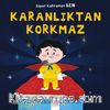 Süper Kahraman Ben / Karanlıktan Korkmaz