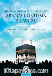 Hacca ve Umreye Gidecekler İçin Arapça Konuşma Kılavuzu