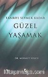 Tanrıyı Sevmek Kadar Güzel Yaşamak