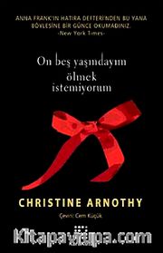 Onbeş Yaşındayım Ölmek İstemiyorum