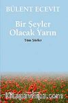 Bir Şeyler Olacak  Yarın / Tüm Şiirler