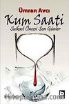 Kum Saati & Suikast Öncesi Son Günler