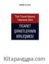 Türk Ticaret Kanunu Tasarısına Göre Ticaret Şirketlerinin Birleşmesi