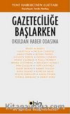 Gazeteciliğe Başlarken & Okuldan Haber Odasına