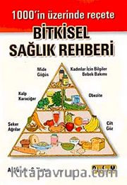 Bitkisel Sağlık Rehberi (1000'in Üzerinde Reçete)