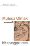 Mutsuz Olmak & Bir Yüreklendirme