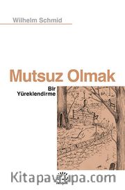 Mutsuz Olmak <br /> Bir Yüreklendirme