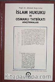 İslam Hukuku ve Osmanlı Tatbikatı Araştırmaları