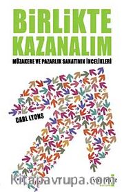 Birlikte Kazanalım <br /> Müzakere ve Pazarlık Sanatının İncelikleri