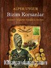 Bizim Korsanlar & Akdeniz'i Köpürten Osmanlı Leventleri