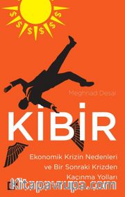 Kibir: Ekonomik Krizin Nedenleri ve Bir Sonraki Krizden Kaçınma Yolları