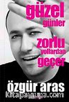 Güzel Günler Zorlu Yollardan Geçer