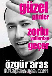 Güzel Günler Zorlu Yollardan Geçer