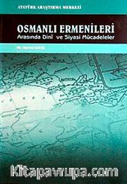 Osmanlı Ermenileri Arasında Dini ve Siyasi Mücadeleler
