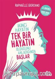 İkinci Hayatın Tek Bir Hayatın Olduğunu Anladığında Başlar