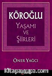 Köroğlu Yaşamı ve Şiirleri