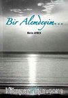 Bir Alemdeyim...