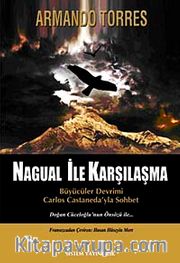 Nagual İle Karşılaşma <br /> Büyücüler Devrimi Carlos Castaneda'yla Sohbet